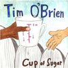 O'BRIEN, TIM / Cup of Sugar