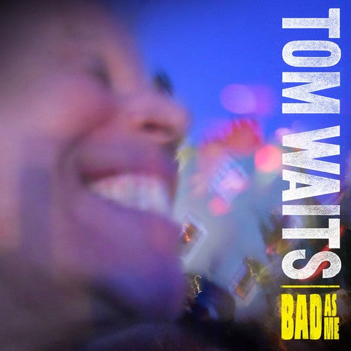 WAITS, TOM / Bad As Me