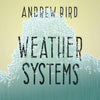 BIRD, ANDREW / Weather Systems