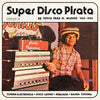 SUPER DISCO PIRATA: De Tepito Para El Mundo 1965-1980 (Various Artists)