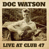 WATSON, DOC /Live At Club 47