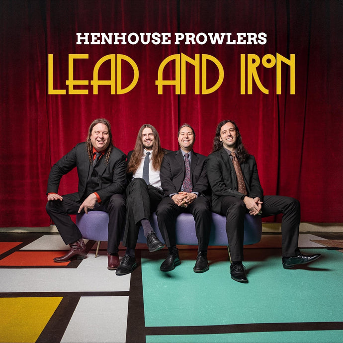 HENHOUSE PROWLERS / Lead and Iron