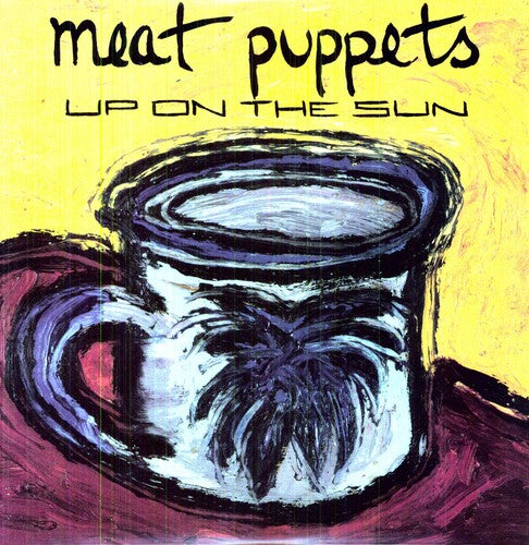 MEAT PUPPETS / Up on the Sun