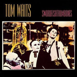 WAITS,TOM / SWORDFISHTROMBONES