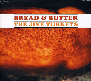 JIVE TURKEYS / BREAD + BUTTER