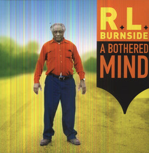 R.L. BURNSIDE / A Bothered Mind