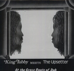 KING TUBBY & PERRY, LEE / King Tubby Meets the Upsetter at the Grass Roots