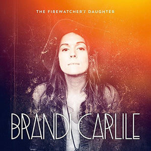 CARLILE, BRANDI / The Firewatcher's Daughter