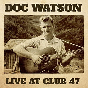 WATSON, DOC / Live at Club 47
