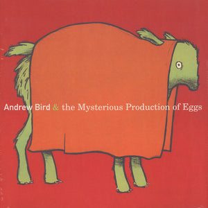 BIRD, ANDREW / Mysterious Production Of Eggs