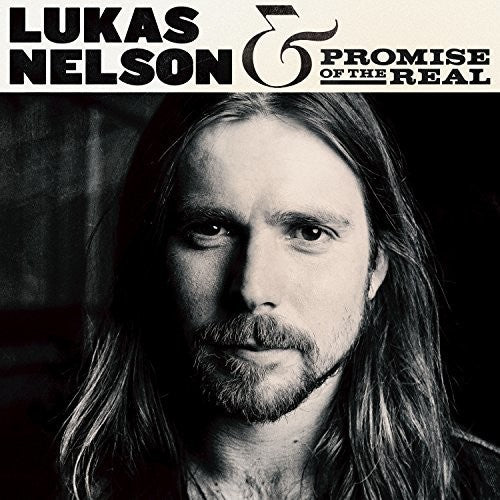 NELSON, LUKAS & PROMISE OF THE REAL / Lukas Nelson & Promise Of The Real