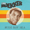 DEKKER, DESMOND / Rude Boy Ska