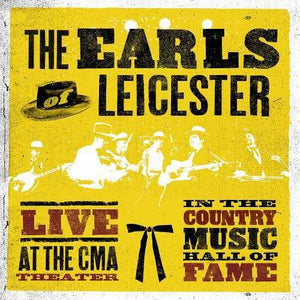 EARLS OF LEICESTER / Live At The CMA Theatre In The Country Hall Of Fame