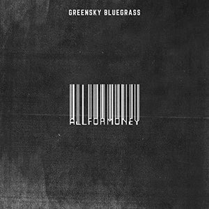 GREENSKY BLUEGRASS / All For Money