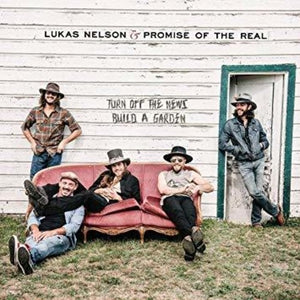 NELSON,LUKAS & PROMISE OF THE REAL / Turn Off The News (Build A Garden)