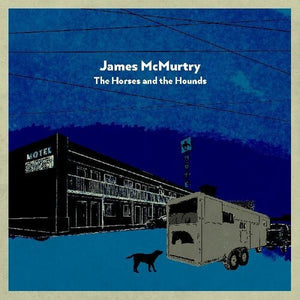 MCMURTRY, JAMES / The Horses and the Hounds [Indie Exclusive]