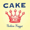 CAKE / Fashion Nugget