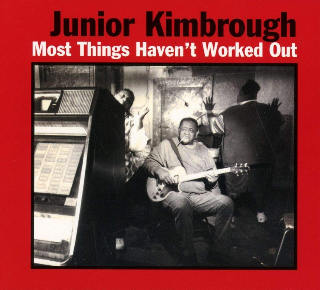 KIMBROUGH, JUNIOR / Most Things Haven't Worked Out