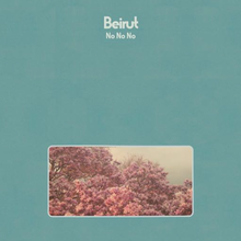 BEIRUT / NO NO NO